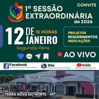 A Câmara Municipal de Terra Nova do Norte convida toda a comunidade para acompanhar a 1ª Sessão Extraordinária de 2026
